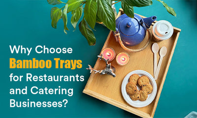 Why Choose Bamboo Tray for Restaurants and Catering Businesses?